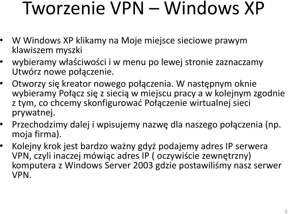 W następnym oknie wybieramy Połącz się z siecią w miejscu pracy a w kolejnym zgodnie z tym, co chcemy skonfigurować Połączenie wirtualnej sieci prywatnej.