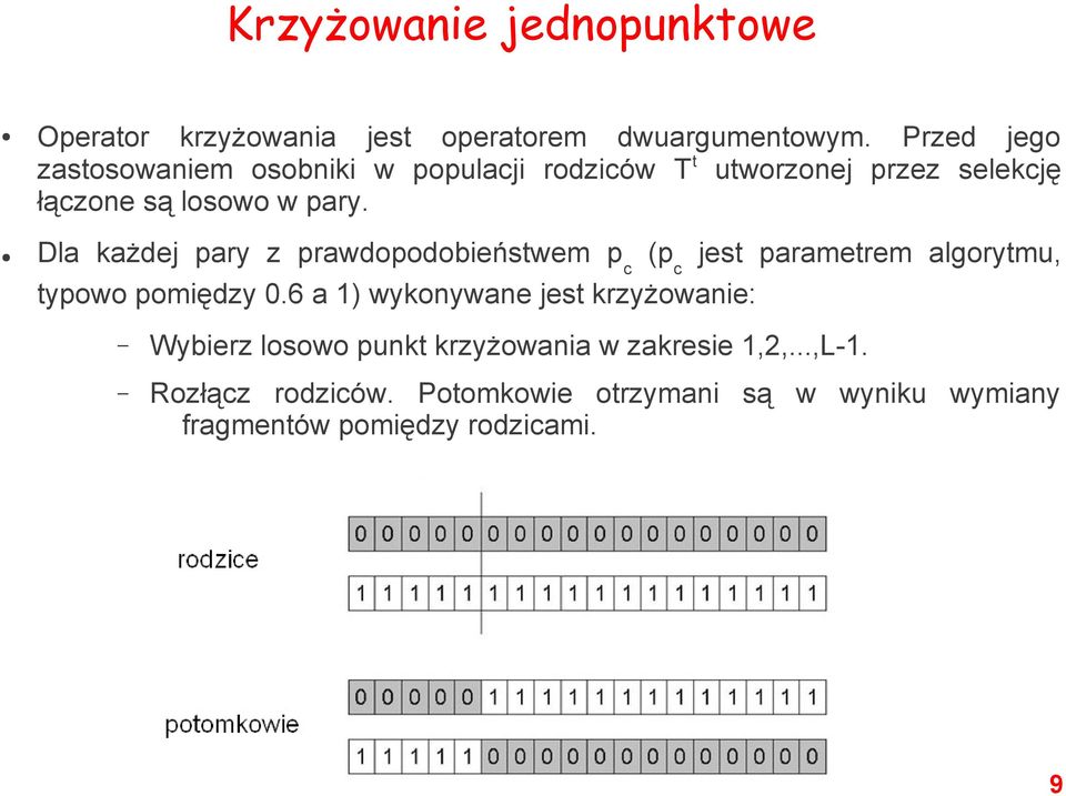 Dla każdej pary z prawdopodobieństwem p c (p c jest parametrem algorytmu, typowo pomiędzy 0.