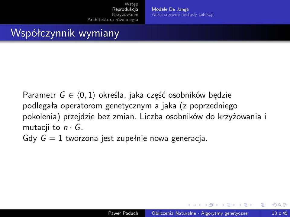 pokolenia) przejdzie bez zmian. Liczba osobników do krzyżowania i mutacji to n G.