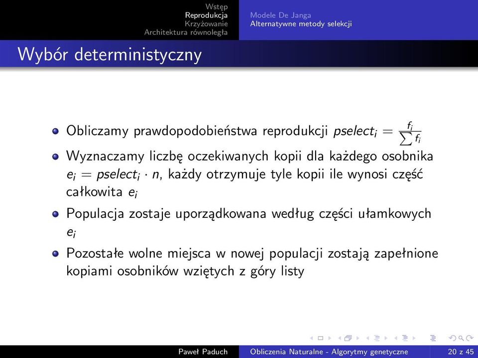 część całkowita e i Populacja zostaje uporządkowana według części ułamkowych e i Pozostałe wolne miejsca w nowej populacji
