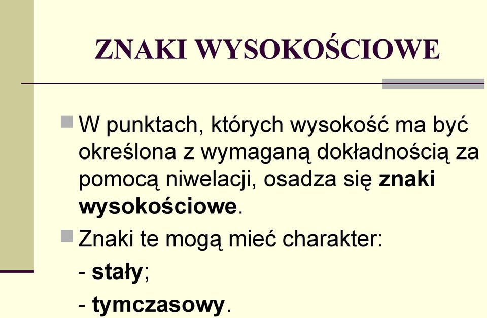 pomocą niwelacji, osadza się znaki wysokościowe.