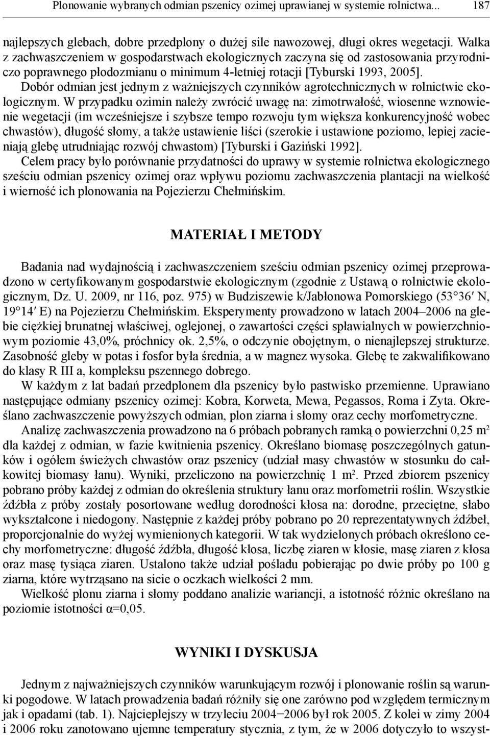 Dobór odmian jest jednym z ważniejszych czynników agrotechnicznych w rolnictwie ekologicznym.