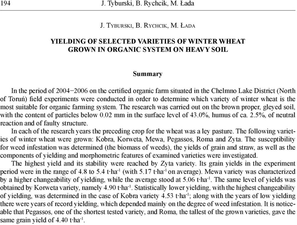 of Toruń) field experiments were conducted in order to determine which variety of winter wheat is the most suitable for organic farming system.