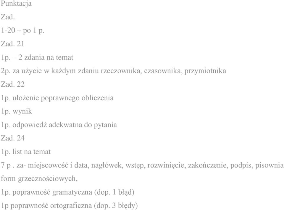 ułożenie poprawnego obliczenia 1p. wynik 1p. odpowiedź adekwatna do pytania Zad. 24 1p. list na temat 7 p.