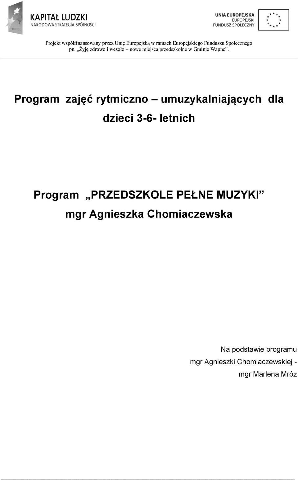 MUZYKI mgr Agnieszka Chomiaczewska Na podstawie