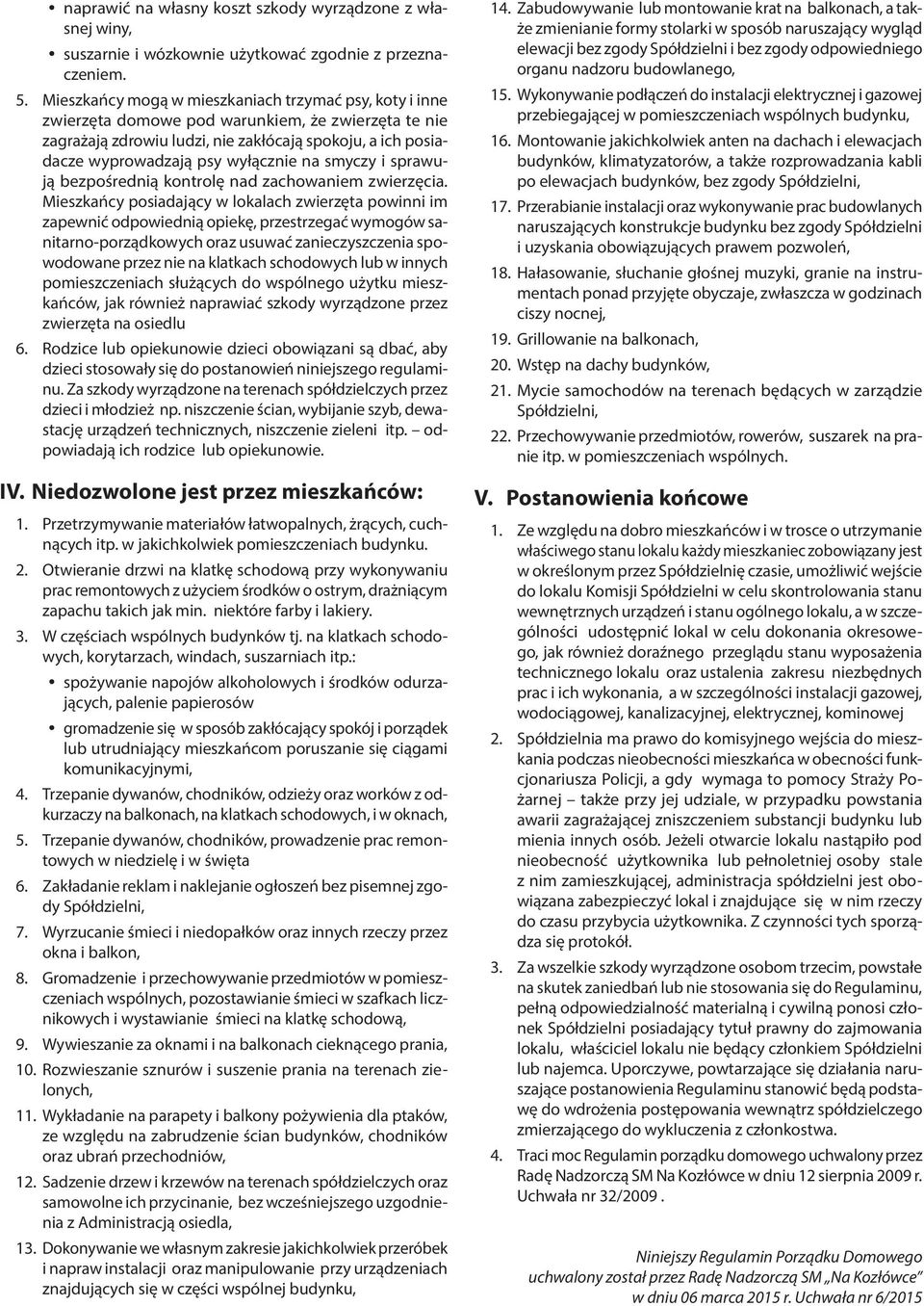 na smyczy i sprawują bezpośrednią kontrolę nad zachowaniem zwierzęcia.