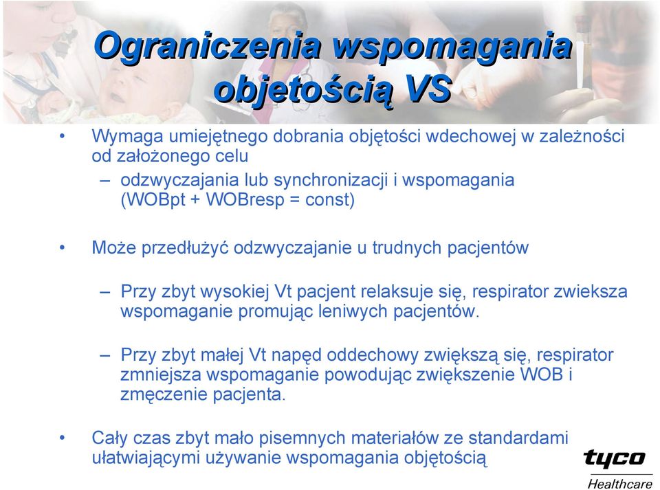 relaksuje się, respirator zwieksza wspomaganie promując leniwych pacjentów.