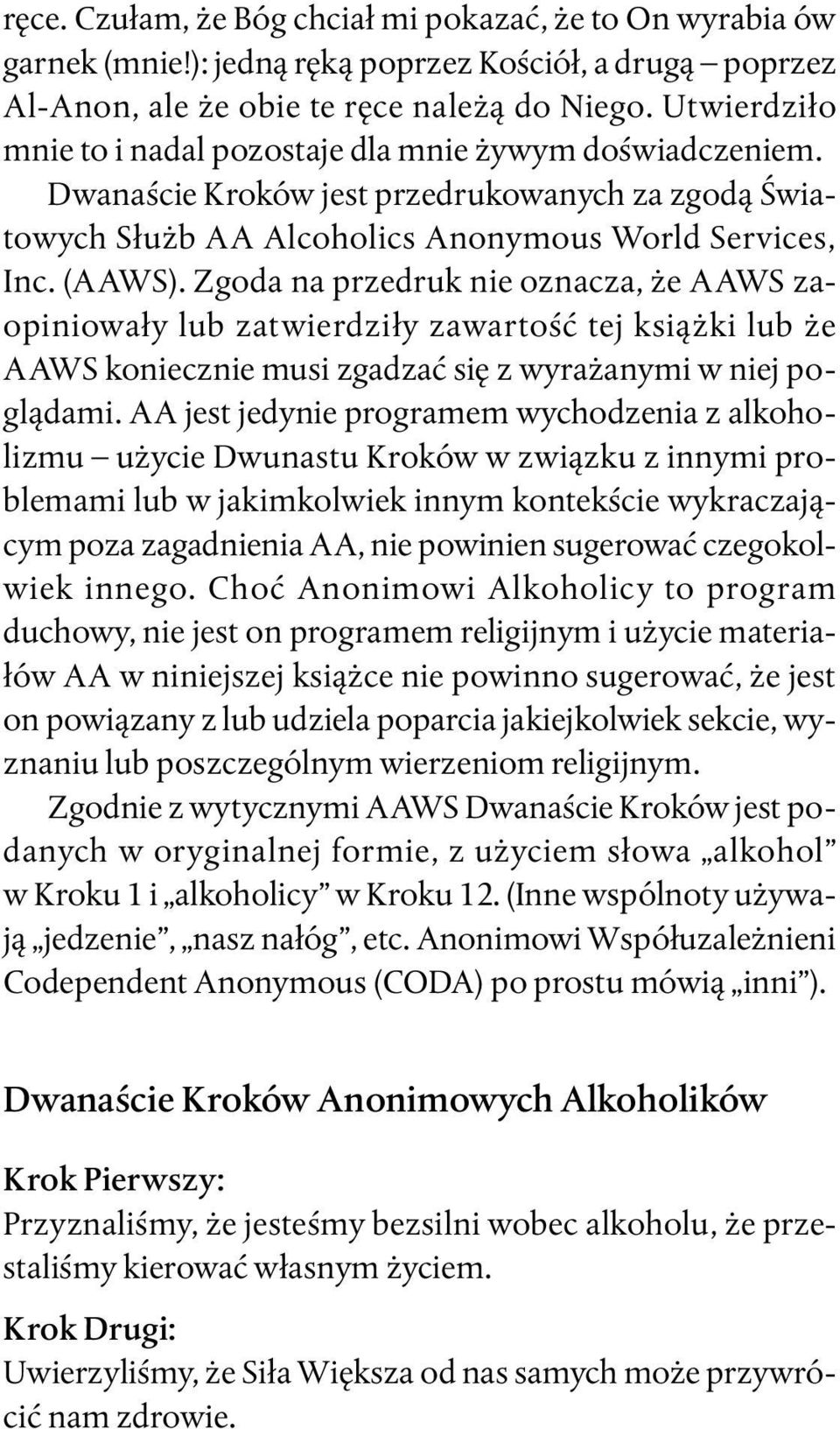 Zgoda na przedruk nie oznacza, że AAWS zaopiniowały lub zatwierdziły zawartość tej książki lub że AAWS koniecznie musi zgadzać się z wyrażanymi w niej poglądami.