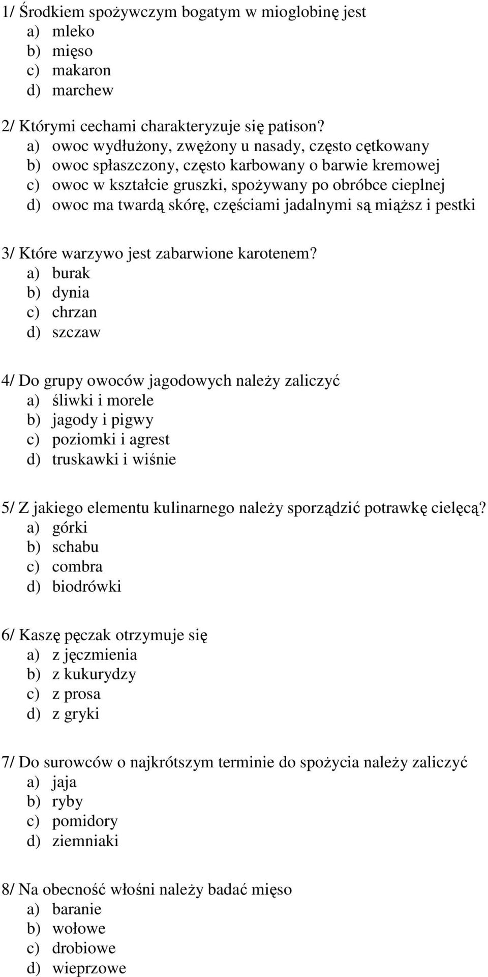częściami jadalnymi są miąŝsz i pestki 3/ Które warzywo jest zabarwione karotenem?