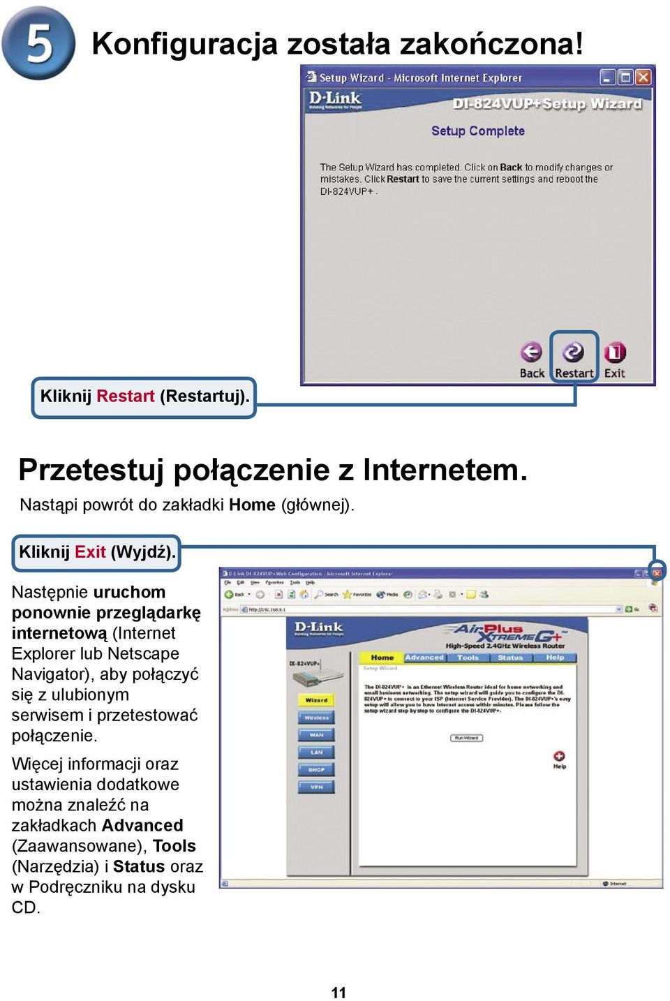 Następnie uruchom ponownie przeglądarkę internetową (Internet Explorer lub Netscape Navigator), aby połączyć się z