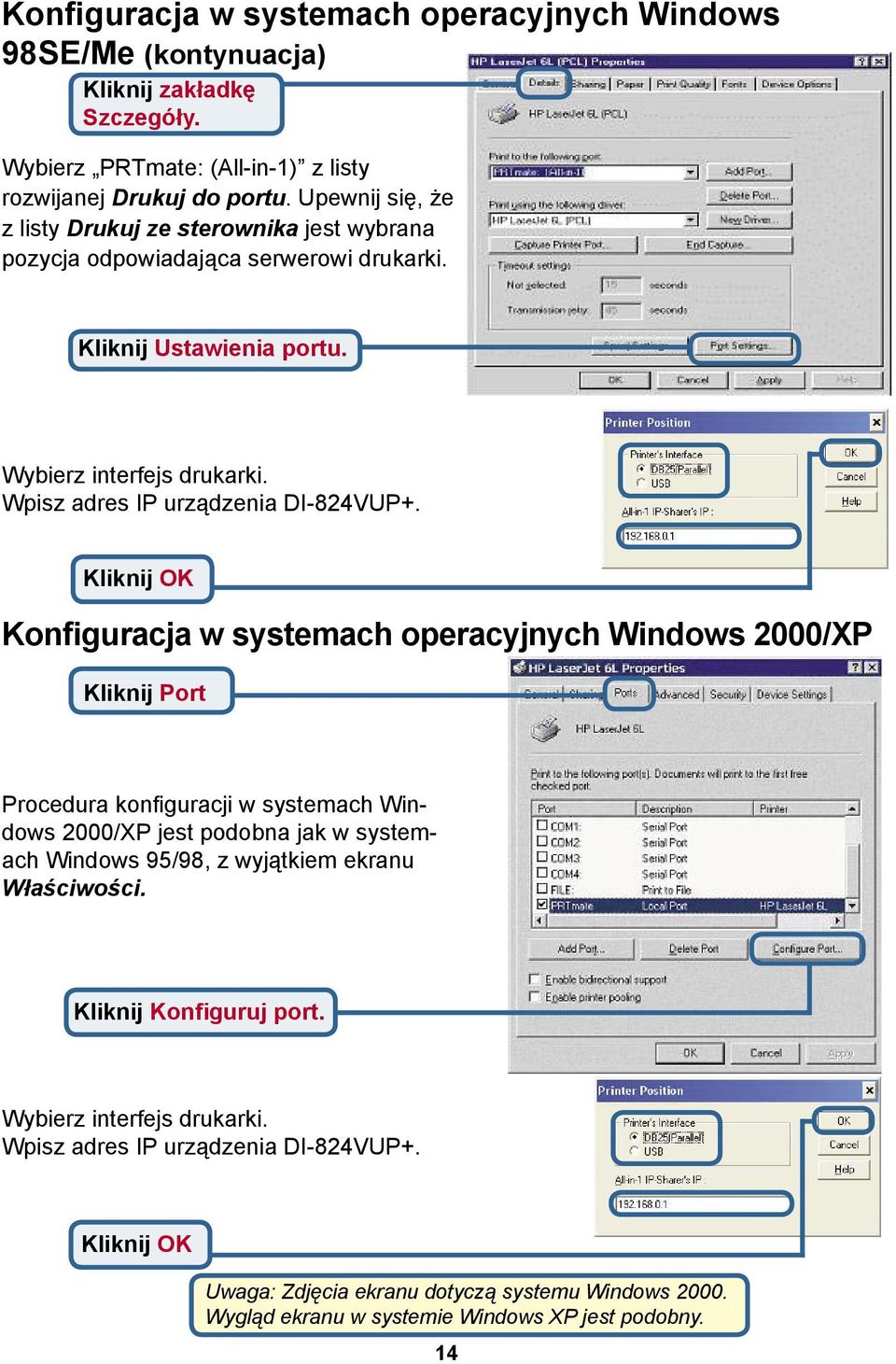 Kliknij OK Konfiguracja w systemach operacyjnych Windows 2000/XP Kliknij Port Procedura konfiguracji w systemach Windows 2000/XP jest podobna jak w systemach Windows 95/98, z wyjątkiem