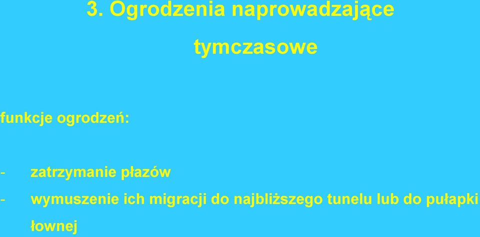 zatrzymanie płazów - wymuszenie ich