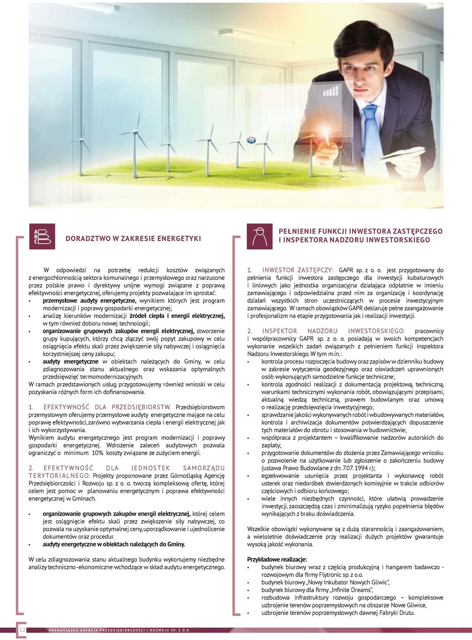energetyczne, wynikiem których jest program modernizacji i poprawy gospodarki energetycznej; analizę kierunków modernizacji źródeł ciepła i energii elektrycznej, w tym również doboru nowej