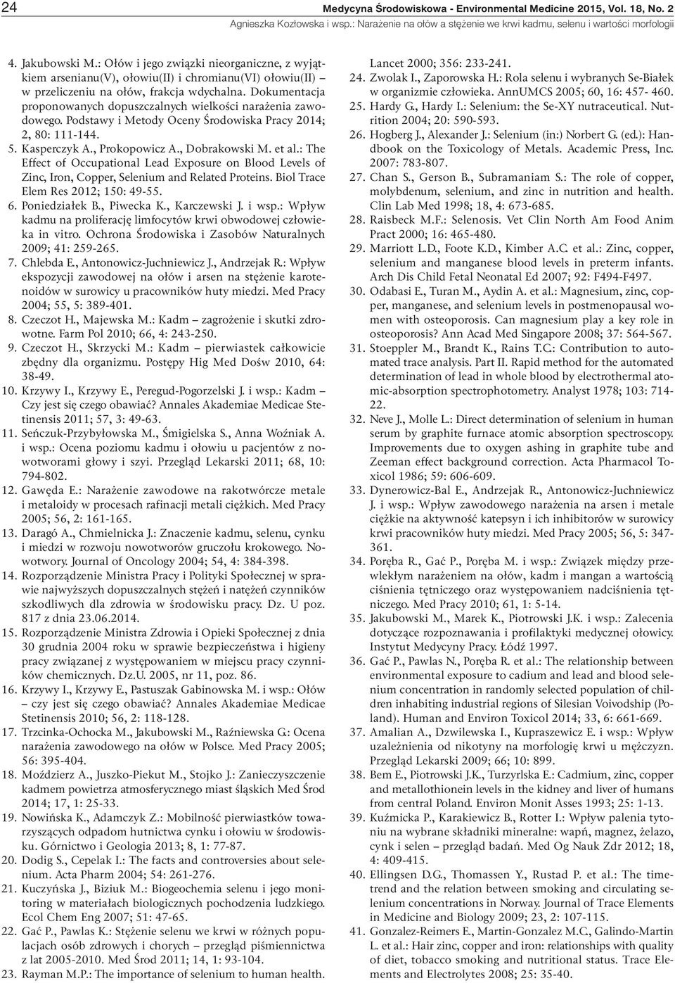 Dokumentacja proponowanych dopuszczalnych wielkości narażenia zawodowego. Podstawy i Metody Oceny Środowiska Pracy 2014; 2, 80: 111-144. 5. Kasperczyk A., Prokopowicz A., Dobrakowski M. et al.