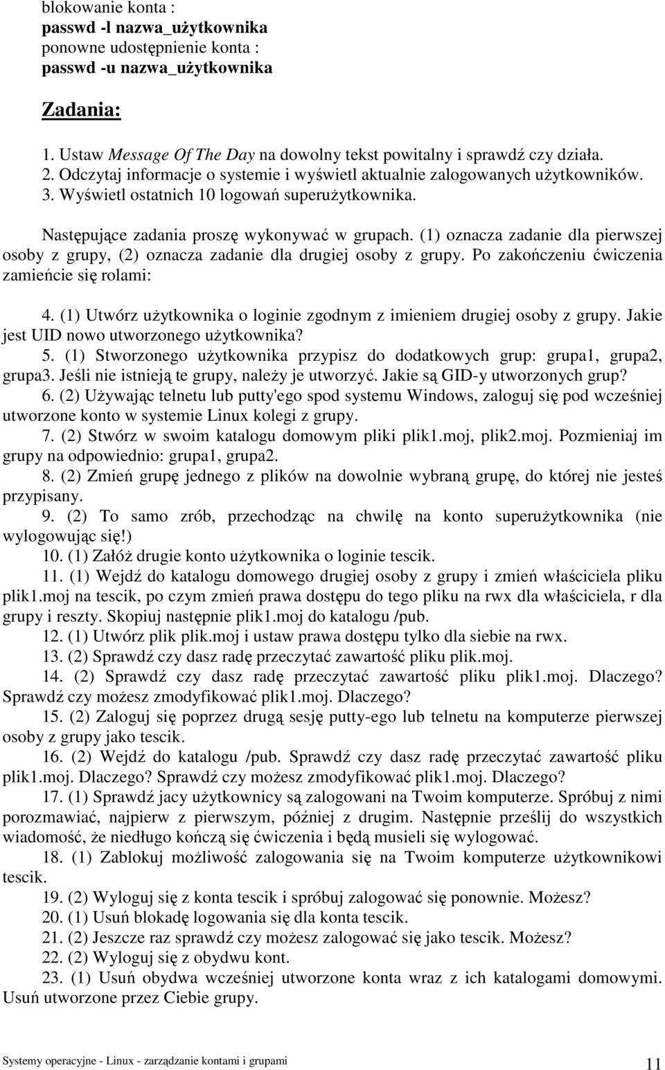 (1) oznacza zadanie dla pierwszej osoby z grupy, (2) oznacza zadanie dla drugiej osoby z grupy. Po zakończeniu ćwiczenia zamieńcie się rolami: 4.