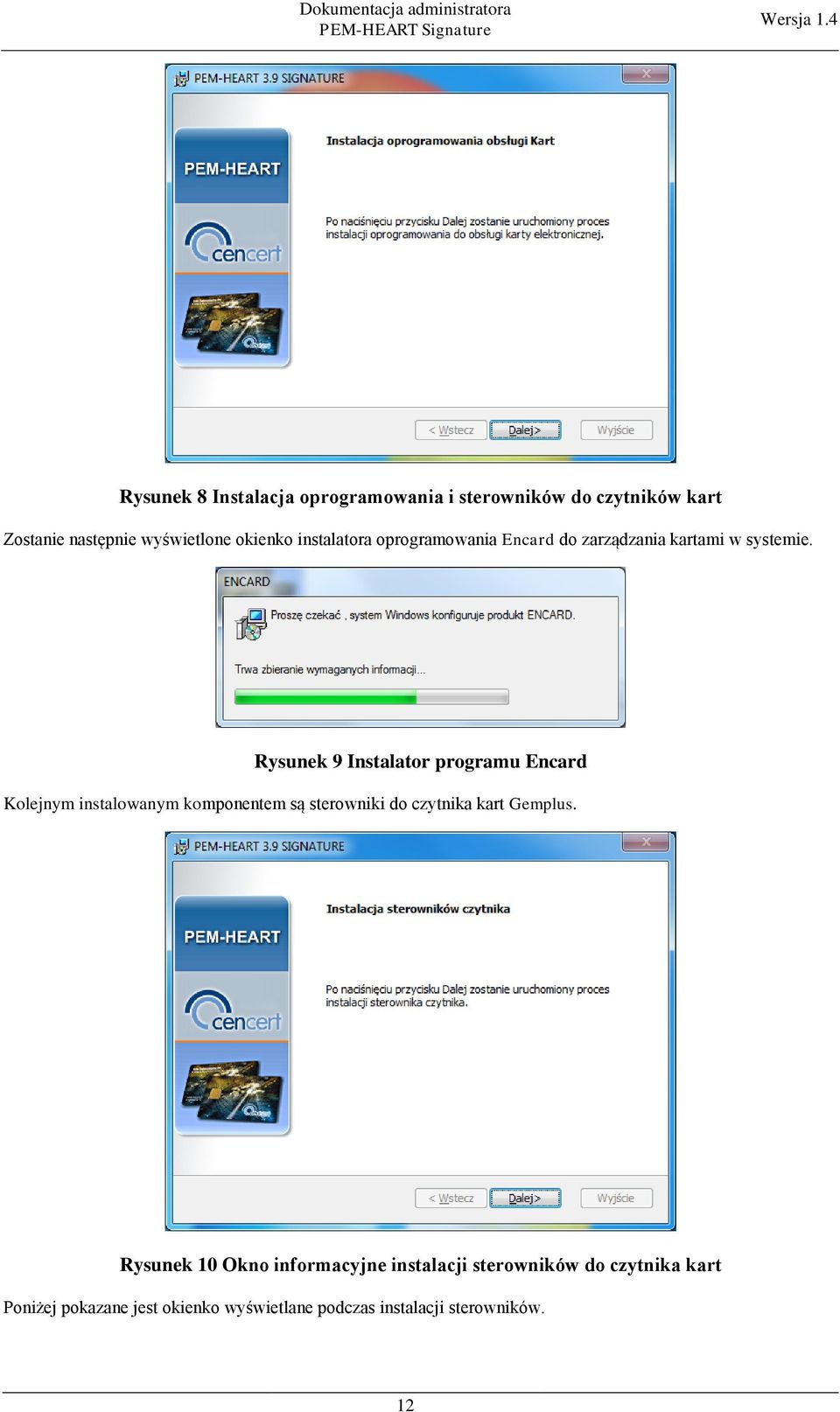 Rysunek 9 Instalator programu Encard Kolejnym instalowanym komponentem są sterowniki do czytnika kart