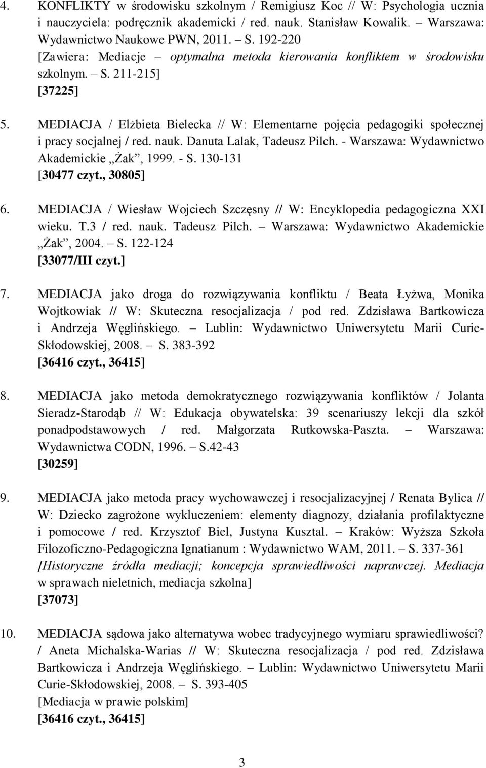 MEDIACJA / Elżbieta Bielecka // W: Elementarne pojęcia pedagogiki społecznej i pracy socjalnej / red. nauk. Danuta Lalak, Tadeusz Pilch. - Warszawa: Wydawnictwo Akademickie Żak, 1999. - S.