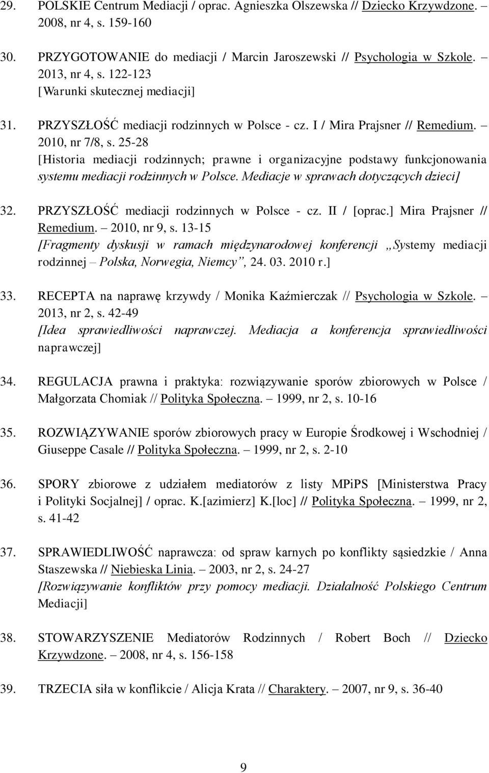 25-28 [Historia mediacji rodzinnych; prawne i organizacyjne podstawy funkcjonowania systemu mediacji rodzinnych w Polsce. Mediacje w sprawach dotyczących dzieci] 32.