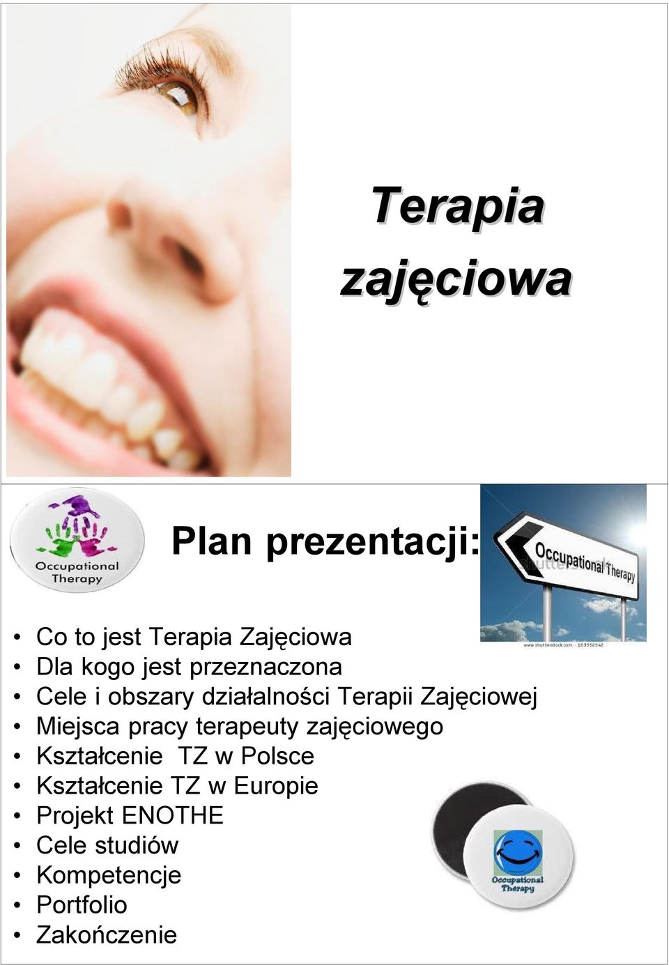 Miejsca pracy terapeuty zajęciowego Kształcenie TZ w Polsce Kształcenie