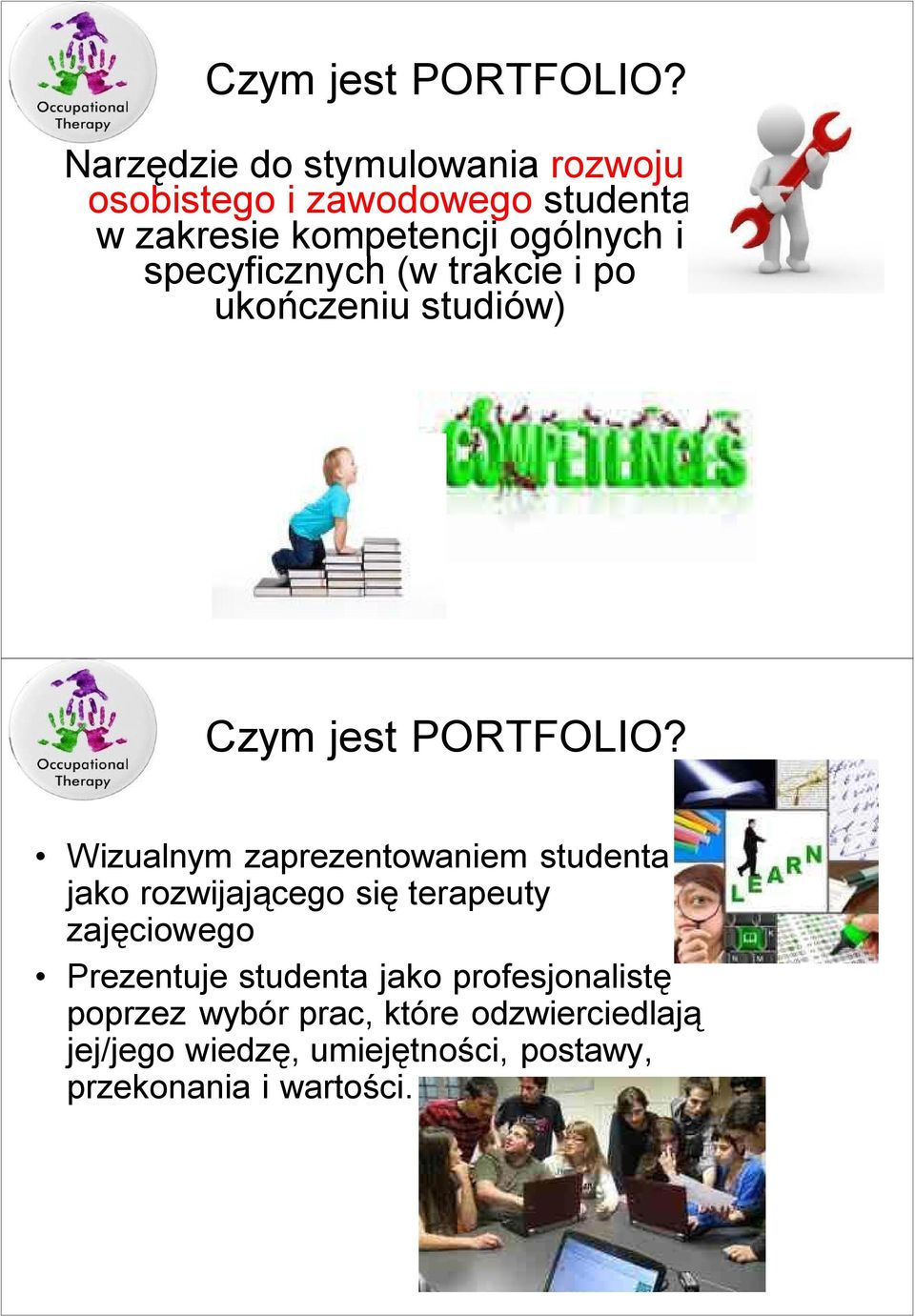 specyficznych (w trakcie i po ukończeniu studiów)  Wizualnym zaprezentowaniem studenta jako