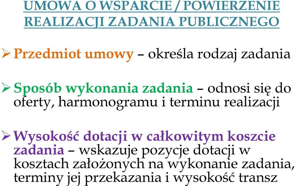 terminu realizacji Wysokość dotacji w całkowitym koszcie zadania wskazuje pozycje