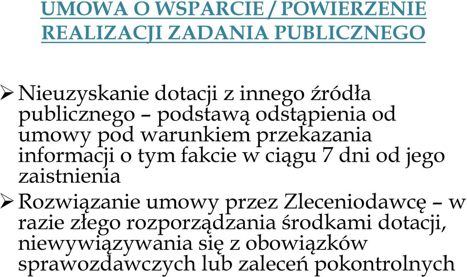 fakcie w ciągu 7 dni od jego zaistnienia Rozwiązanie umowy przez Zleceniodawcę w razie złego