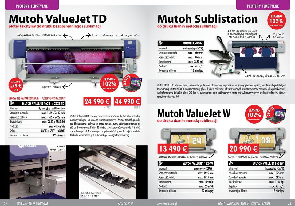 PL MUTOH VALUEJET 1628 / 2628 TD dyspersyjny i sublimacyjny max. 1625 / 2642 mm max. 1605 / 2622 mm max. 2880 x 2880 dpi max. 41.