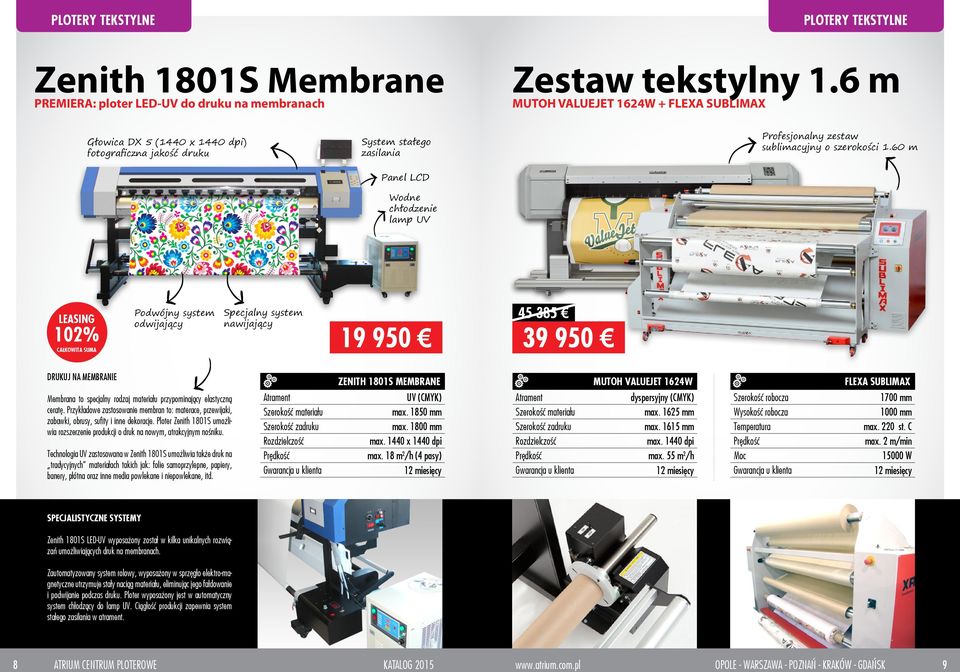60 m Panel LCD Wodne chłodzenie lamp UV Podwójny system odwijający Specjalny system nawijający 19 950 45 385 39 950 DRUKUJ NA MEMBRANIE ZENITH 1801S MEMBRANE MUTOH VALUEJET 1624W FLEXA SUBLIMAX