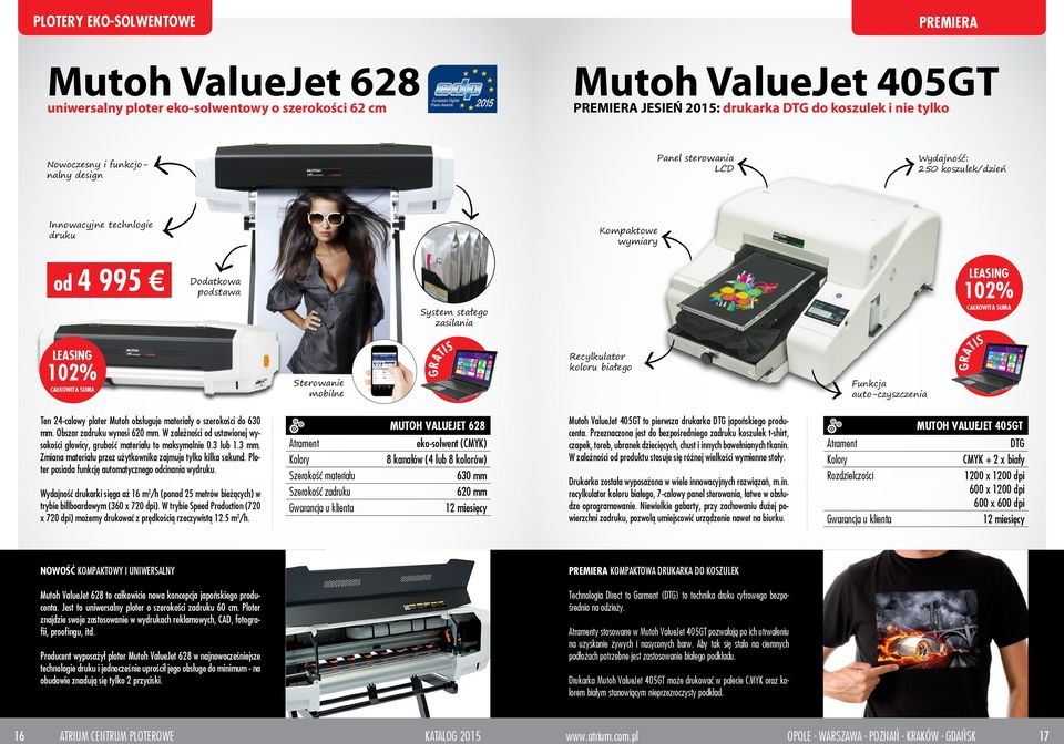 Recylkulator koloru białego Funkcja auto-czyszczenia GRATIS Ten 24-calowy ploter Mutoh obsługuje materiały o szerokości do 630 mm. Obszar zadruku wynosi 620 mm.