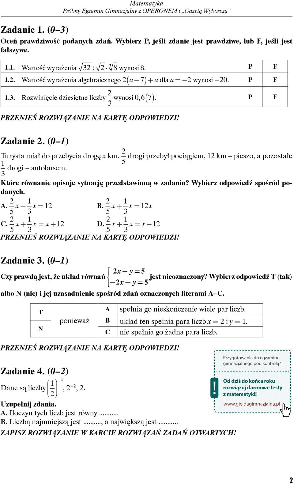 Które równanie opisuje sytuację przedstawioną w zadaniu? Wybierz odpowiedź spośród podanych. A. 2 x+ x= 2 B. 2 x+ x= 2 x C. 2 x+ x= x + 2 D. 2 x+ x= x 2 Zadanie.