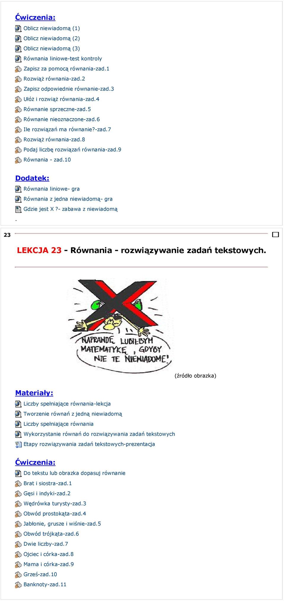 -zad7 Rozwiąż równania-zad8 Podaj liczbę rozwiązań równania-zad9 Równania - zad10 Równania liniowe- gra Równania z jedna niewiadomą- gra Gdzie jest X?