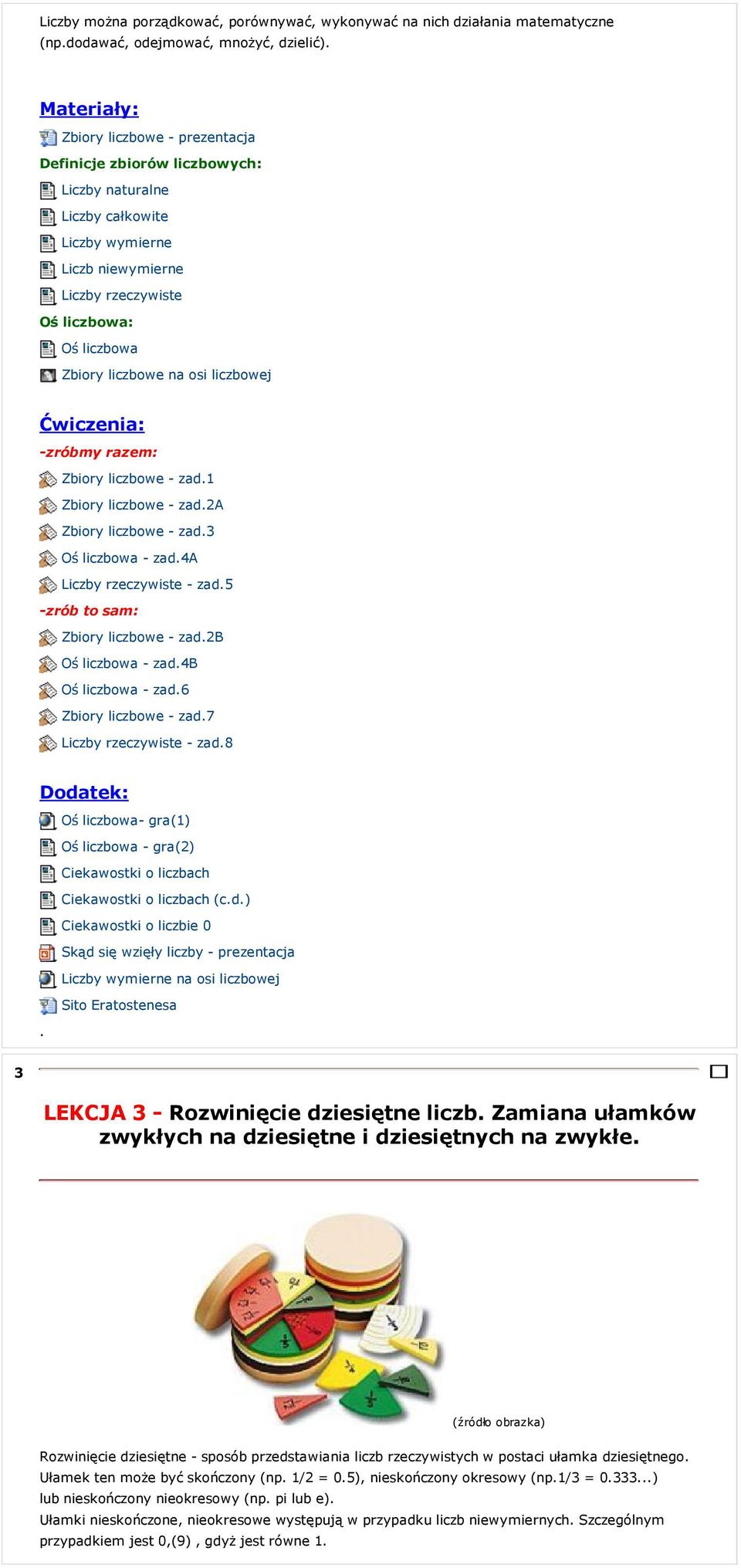 liczbowe - zad3 Oś liczbowa - zad4a Liczby rzeczywiste - zad5 -zrób to sam: Zbiory liczbowe - zad2b Oś liczbowa - zad4b Oś liczbowa - zad6 Zbiory liczbowe - zad7 Liczby rzeczywiste - zad8 Oś