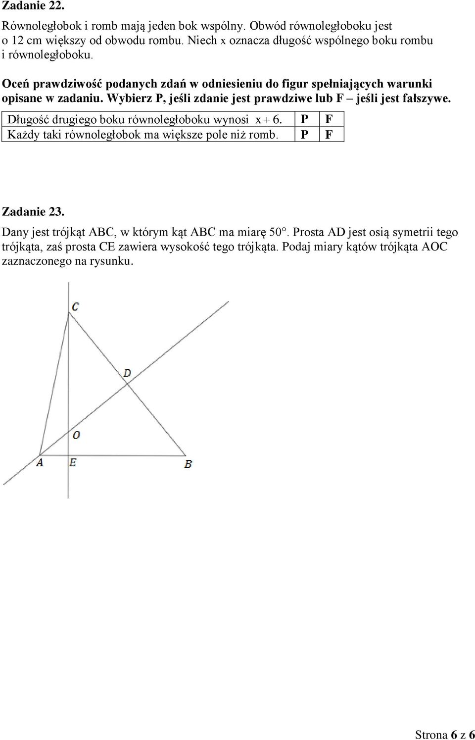Wybierz P, jeśli zdanie jest prawdziwe lub F jeśli jest fałszywe. Długość drugiego boku równoległoboku wynosi x 6.