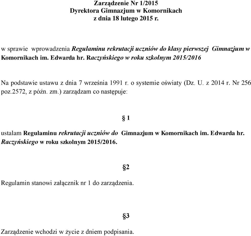 Raczyńskiego w roku szkolnym 2015/2016 Na podstawie ustawu z dnia 7 września 1991 r. o systemie oświaty (Dz. U. z 2014 r. Nr 256 poz.2572, z późn.