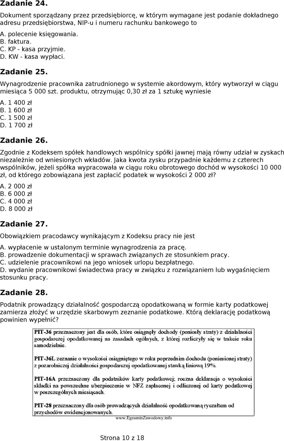 produktu, otrzymując 0,30 zł za 1 sztukę wyniesie A. 1 400 zł B. 1 600 zł C. 1 500 zł D. 1 700 zł Zadanie 26.