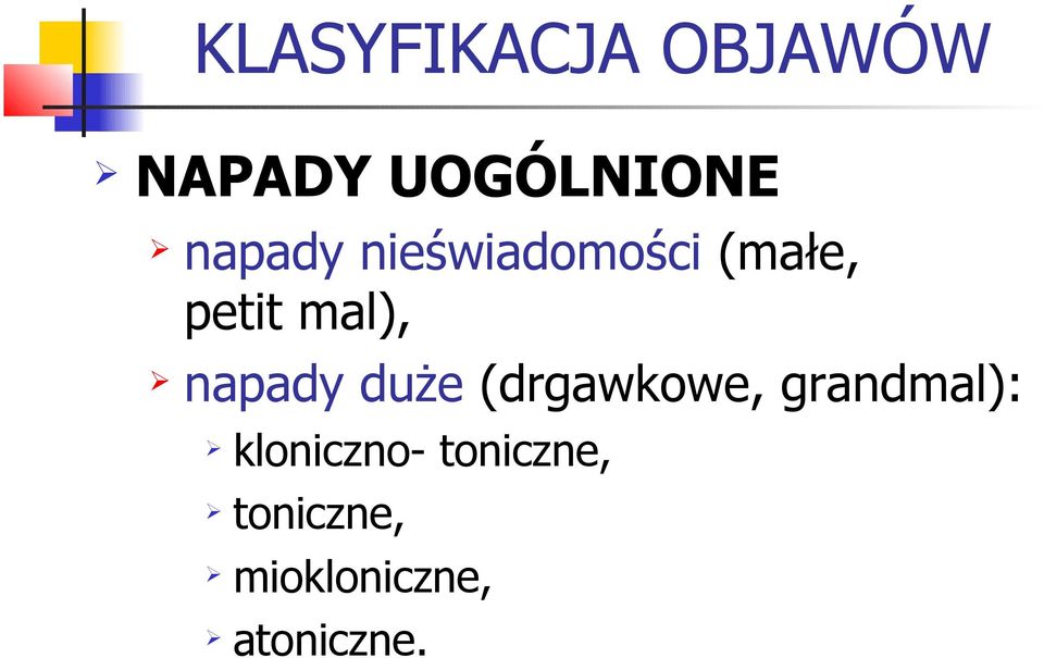 napady duże (drgawkowe, grandmal):