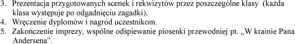 4. Wręczenie dyplomów i nagród uczestnikom. 5.