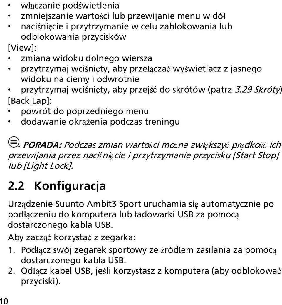 29 Skróty) [Back Lap]: powrót do poprzedniego menu dodawanie okrążenia podczas treningu PORADA: Podczas zmian wartości można zwiększyć prędkość ich przewijania przez naciśnięcie i przytrzymanie