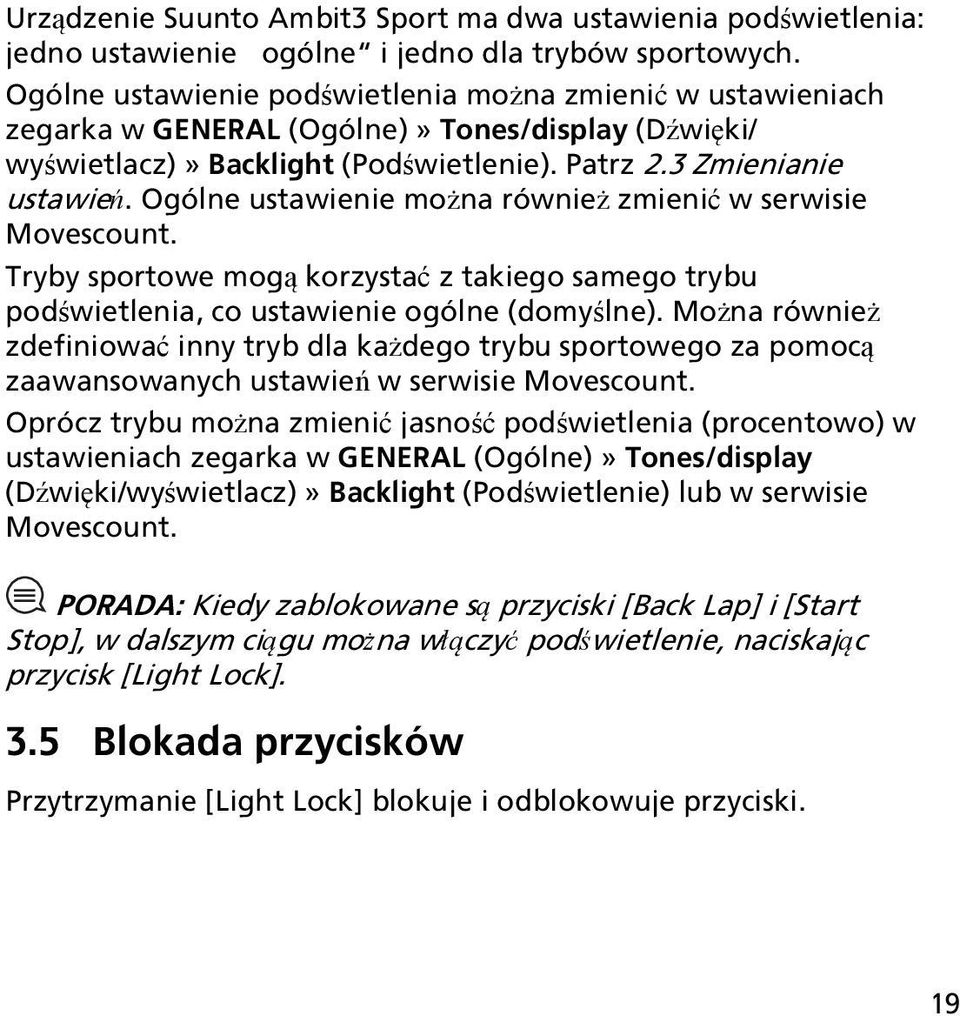 Ogólne ustawienie można również zmienić w serwisie Movescount. Tryby sportowe mogą korzystać z takiego samego trybu podświetlenia, co ustawienie ogólne (domyślne).