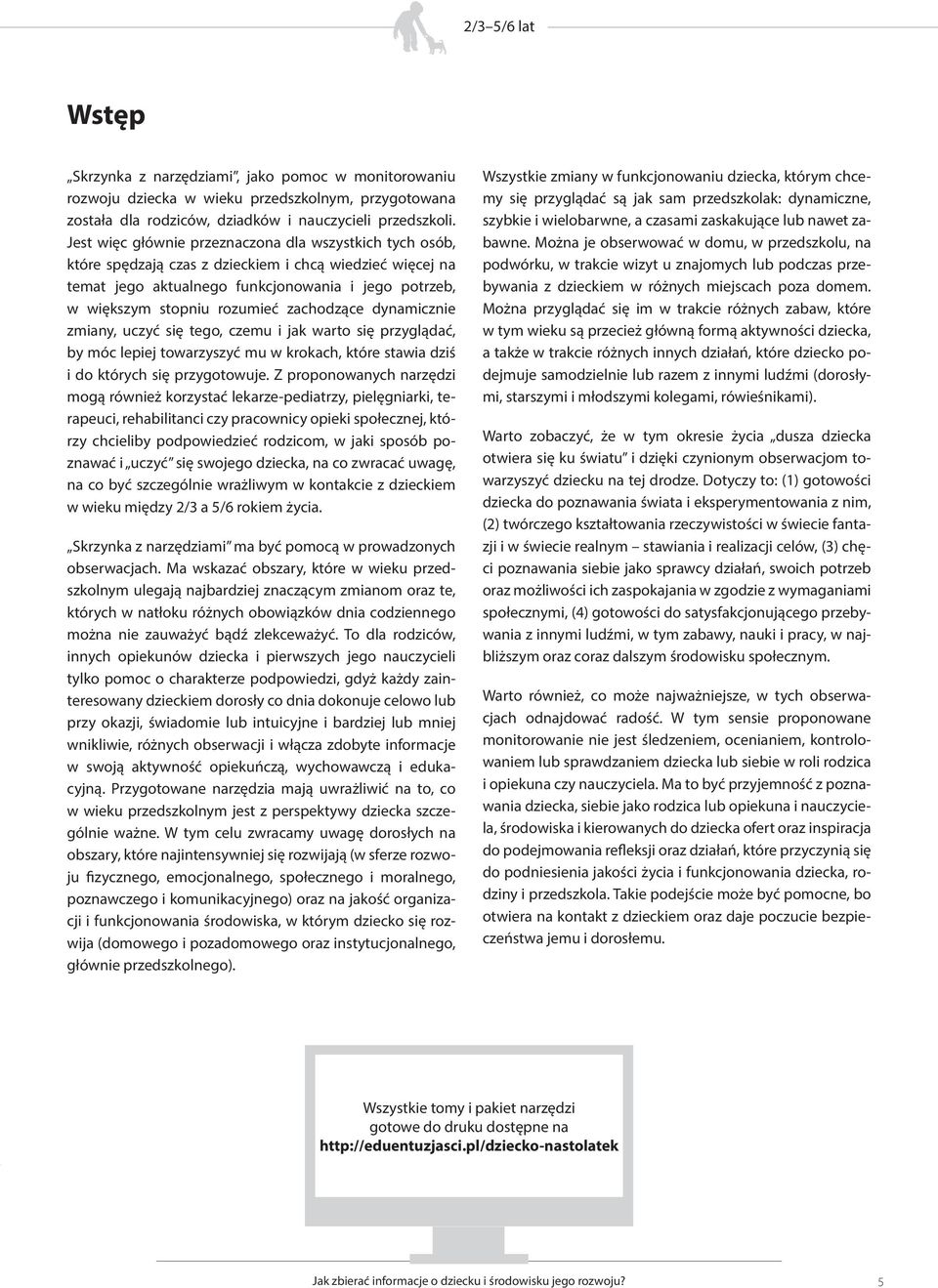 zachodzące dynamicz zmiany, uczyć się tego, czemu i jak warto się przyglądać, by móc lepiej towarzyszyć mu w krokach, które stawia dziś i do których się przygotowuje.