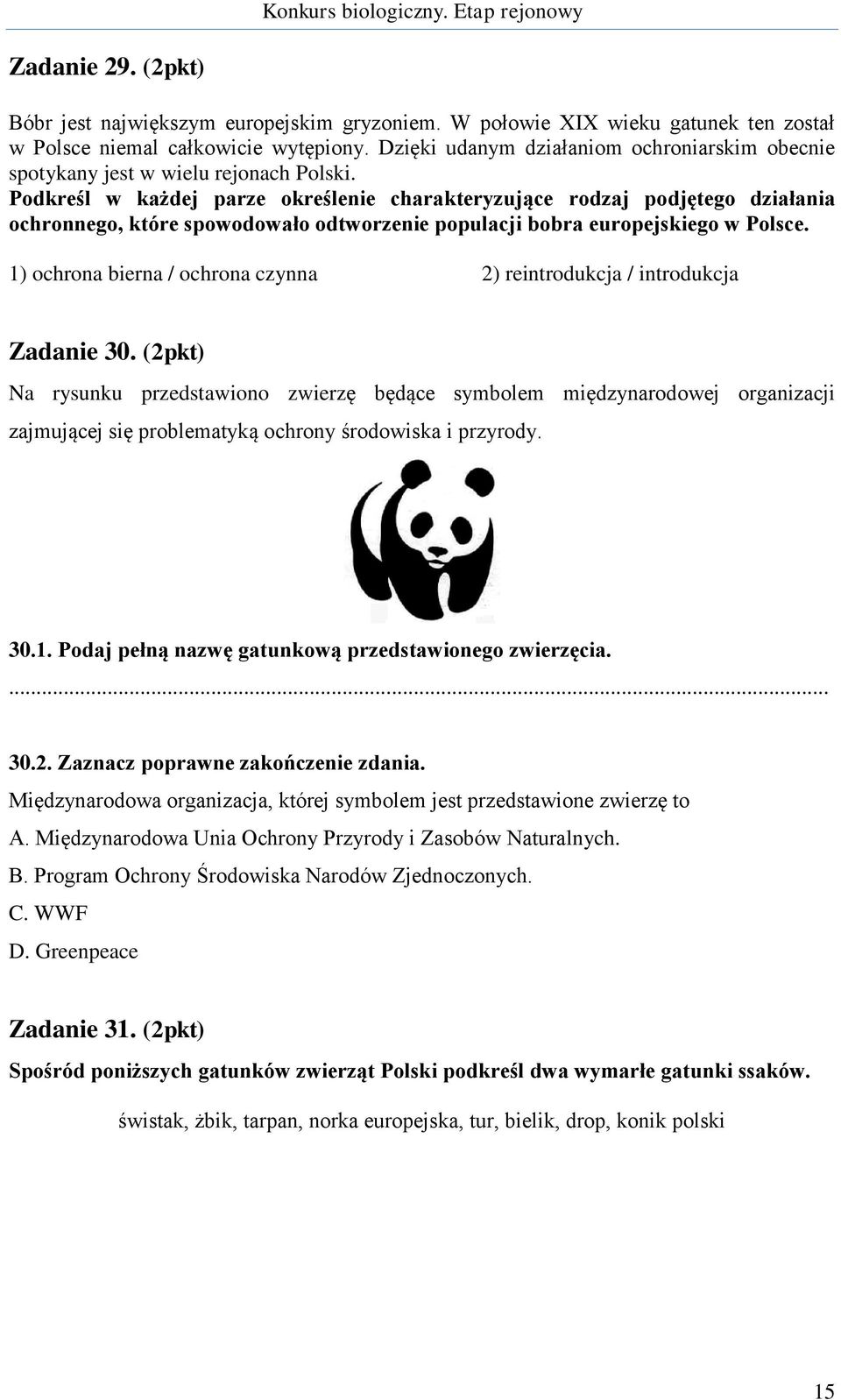 Podkreśl w każdej parze określenie charakteryzujące rodzaj podjętego działania ochronnego, które spowodowało odtworzenie populacji bobra europejskiego w Polsce.