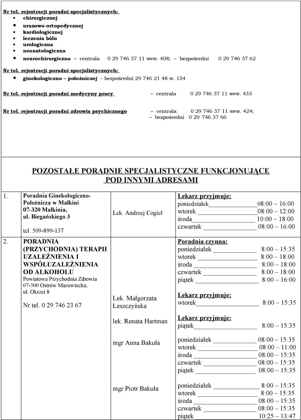 rejestracji poradni medycyny pracy centrala 0 29 746 37 11 wew. 435 Nr tel. rejestracji poradni zdrowia psychicznego centrala 0 29 746 37 11 wew.