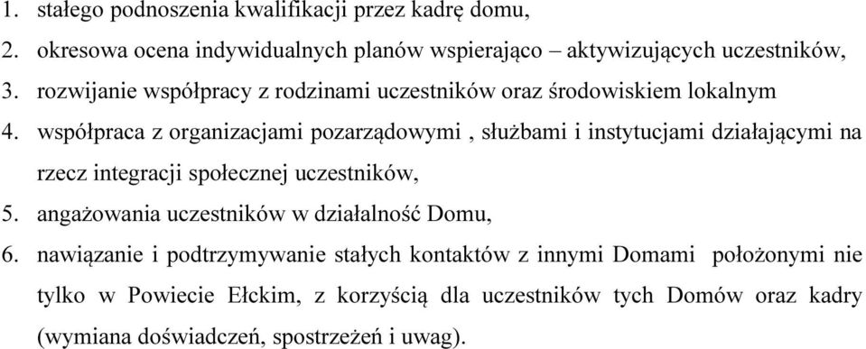 współpraca z organizacjami pozarządowymi, służbami i instytucjami działającymi na rzecz integracji społecznej uczestników, 5.