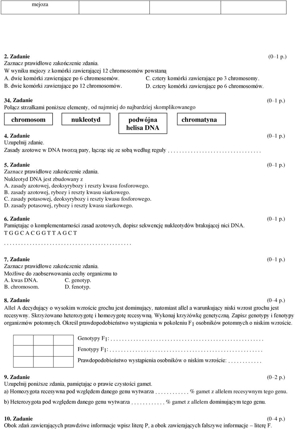 Zadanie Połącz strzałkami poniższe elementy, od najmniej do najbardziej skomplikowanego chromosom nukleotyd podwójna helisa DNA 4.