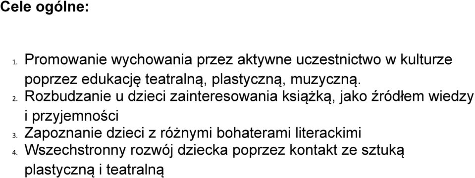 teatralną, plastyczną, muzyczną. 2.