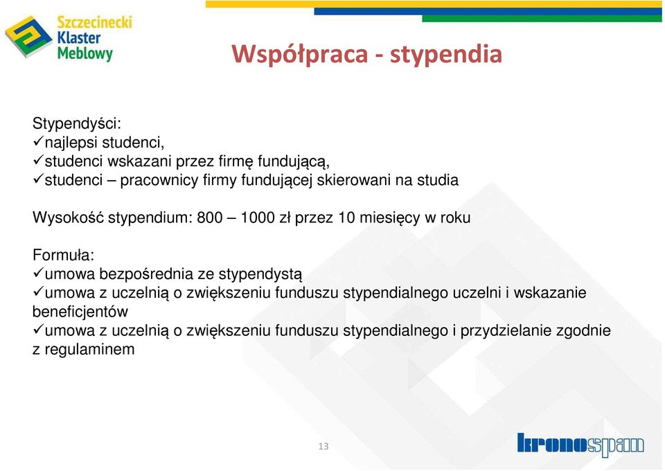 Formuła: umowa bezpośrednia ze stypendystą umowa z uczelnią o zwiększeniu funduszu stypendialnego uczelni i