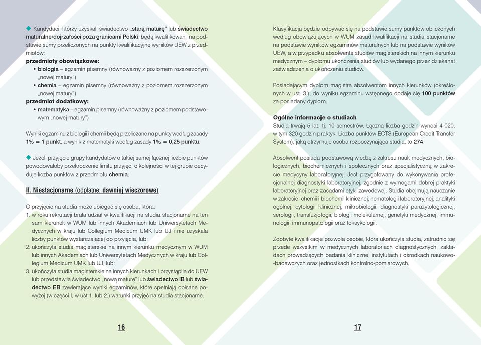 przedmiot dodatkowy: matematyka egzamin pisemny (równoważny z poziomem podstawowym nowej matury ) Wyniki egzaminu z biologii i chemii będą przeliczane na punkty według zasady 1% = 1 punkt, a wynik z