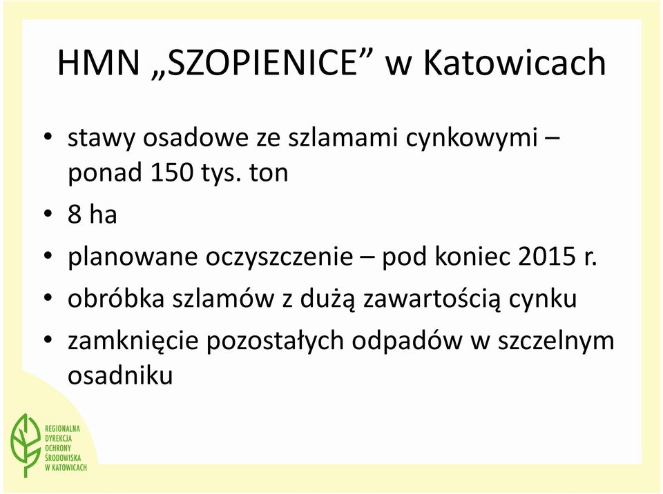 ton 8 ha planowane oczyszczenie pod koniec 2015 r.