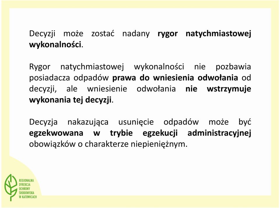 odwołania od decyzji, ale wniesienie odwołania nie wstrzymuje wykonania tej decyzji.