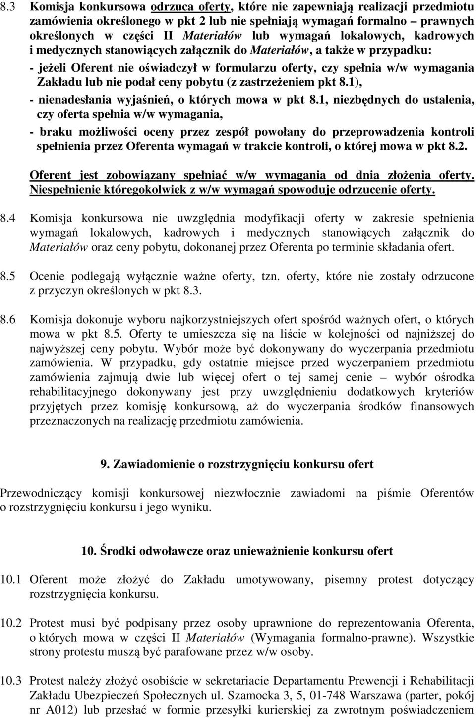 podał ceny pobytu (z zastrzeżeniem pkt 8.1), - nienadesłania wyjaśnień, o których mowa w pkt 8.